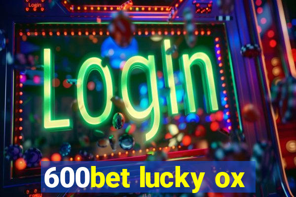 600bet lucky ox